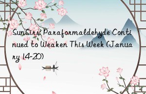sunsirs: paraformaldehyde continued to weaken this week (january 14-20)