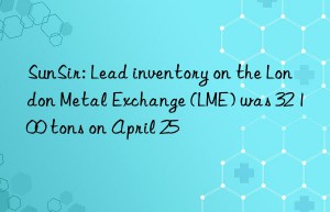 sunsir: lead inventory on the london metal exchange (lme) was 32 100 tons on april 25