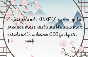 and lanxess team up to produce more sustainable raw materials with a lower co2 footprint