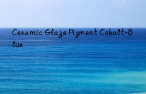ceramic glaze pigment cobalt-blue