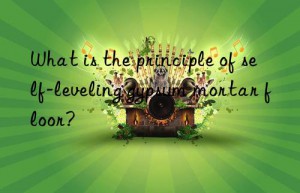 what is the principle of self-leveling gypsum mortar floor?