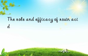the role and efficacy of rosin acid