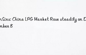 sunsirs: china lpg market rose steadily on december 8