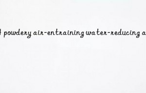 jh powdery air-entraining water-reducing agent