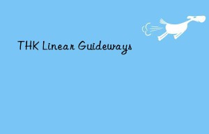 thk linear guideways