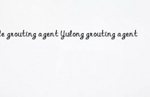 tile grouting agent yulong grouting agent