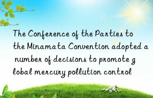 the conference of the parties to the minamata convention adopted a number of decisions to promote global mercury pollution control