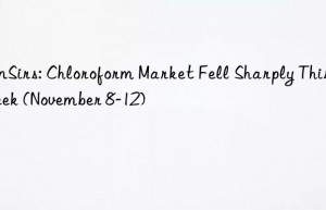 sunsirs: chloroform market fell sharply this week (november 8-12)