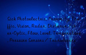 sick photoelectric, proximity, traffic, vision, radar, distance, fiber-optic, flow, level, temperature, pressure sensors / transducers