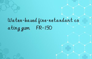 water-based fire-retardant coating gum	fr-150