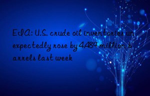 eia: u.s. crude oil inventories unexpectedly rose by 4.489 million barrels last week
