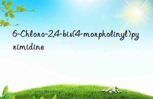 6-chloro-2,4-bis(4-morpholinyl)pyrimidine