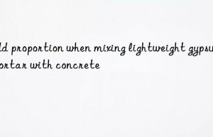 add proportion when mixing lightweight gypsum mortar with concrete