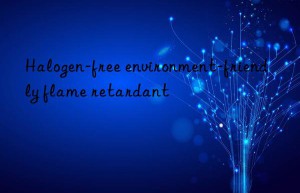 halogen-free environment-friendly flame retardant