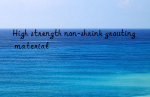 high strength non-shrink grouting material