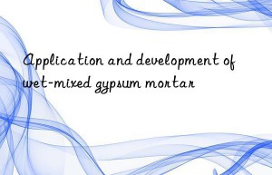application and development of wet-mixed gypsum mortar