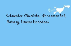 schneider absolute, incremental, rotary, linear encoders
