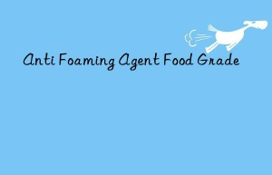 anti foaming agent food grade