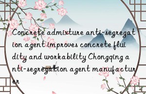concrete admixture anti-segregation agent improves concrete fluidity and workability chongqing anti-segregation agent manufacturer