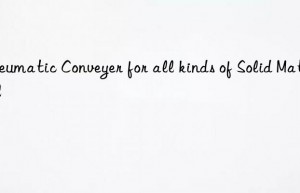 pneumatic conveyer for all kinds of solid material