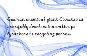 german chemical giant  successfully develops innovative polycarbonate recycling process
