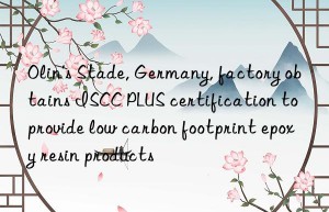 olin’s stade, germany, factory obtains iscc plus certification to provide low carbon footprint epoxy resin products