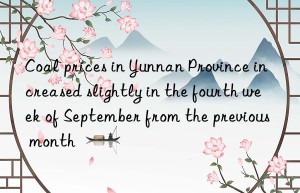 coal prices in yunnan province increased slightly in the fourth week of september from the previous month