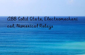 abb solid state, electromechanical, numerical relays