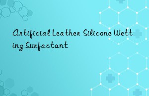 artificial leather silicone wetting surfactant