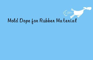 mold dope for rubber material