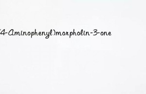 4-(4-aminophenyl)morpholin-3-one