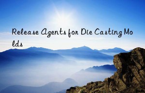 release agents for die casting molds