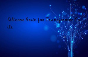silicone resin for transformer coils