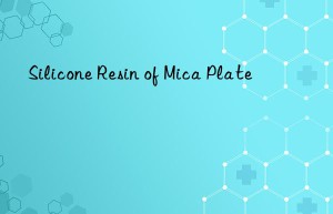 silicone resin of mica plate