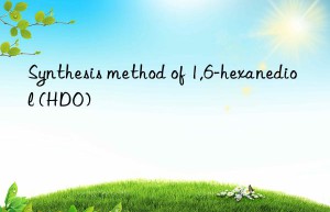 synthesis method of 1,6-hexanediol (hdo)
