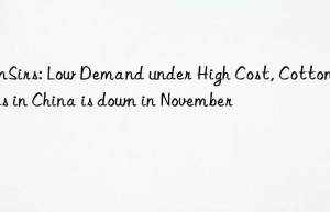 sunsirs: low demand under high cost, cotton prices in china is n in november