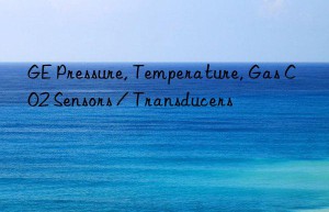 ge pressure, temperature, gas co2 sensors / transducers