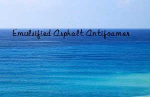 emulsified asphalt antifoamer