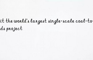 visit the world’s largest single-scale coal-to-liquids project