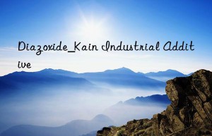 diazoxide_kain industrial additive