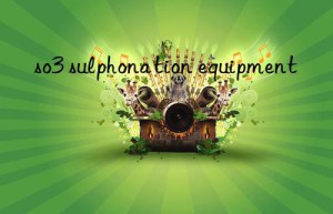 so3 sulphonation equipment
