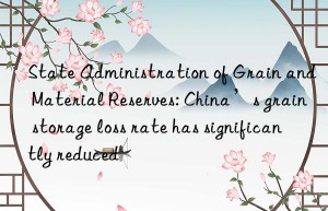 state administration of grain and material reserves: china’s grain storage loss rate has significantly reduced