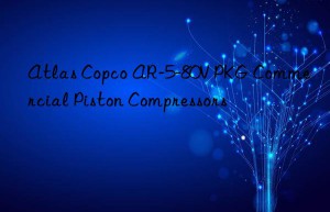 atlas copco ar-5-80v pkg commercial piston compressors