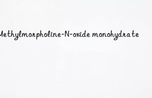 4-methylmorpholine-n-oxide monohydrate
