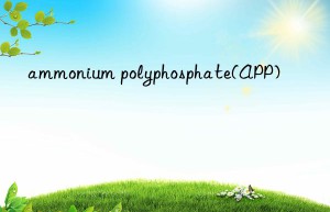 ammonium polyphosphate(app)