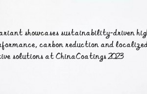 clariant showcases sustainability-driven high performance, carbon reduction and localized additive solutions at chinacoatings 2023