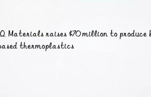 ubq materials raises $70 million to produce bio-based thermoplastics