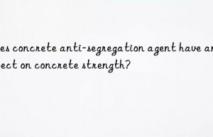 does concrete anti-segregation agent have any effect on concrete strength?