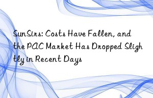 sunsirs: costs have fallen, and the pac market has dropped slightly in recent days