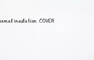 thermal insulation  cover